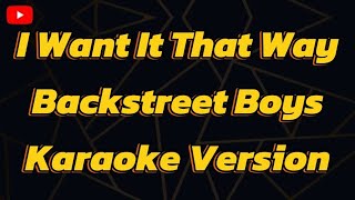 Want It That Way Backstreet Boys Karaoke Version [upl. by Dinsdale921]