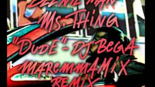 Dude  Beenie Man x Miss Thing Jambe An Riddim  Dj Bega  MaremmaMix Refix [upl. by Trebbor640]