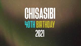 Chisasibis 40th Birthday Official Video 2021 [upl. by Derdle]