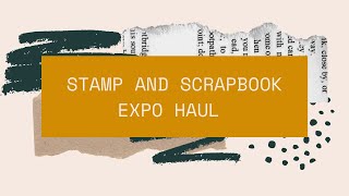 Stamp and Scrapbook Expo HaulOrlando 2023 [upl. by Rachaba]