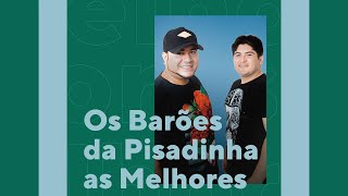 Os Barões da Pisadinha  As Melhores Músicas O Melhor da Pisadinha [upl. by Ayam145]