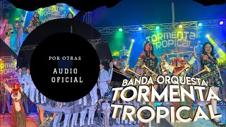 BANDA TORMENTA TROPICAL POR OTRAS [upl. by Bruno]