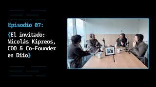 S02E07  El invitado Nicolás Kipreos COO amp CoFounder en Diio [upl. by Fitzpatrick694]