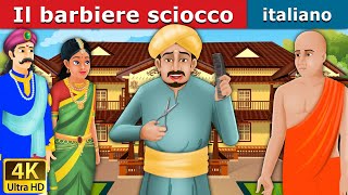 Il barbiere sciocco  Foolish Barber in Italian  Favole Per Bambini  Fiabe Italiane [upl. by Kubis510]