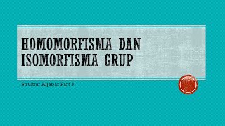 Homomorfisma dan Isomorfisma Grup  struktur Aljabar pt 3 [upl. by Lzeil]