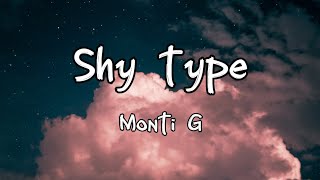 Shy TypeMonti G [upl. by Anilrac824]