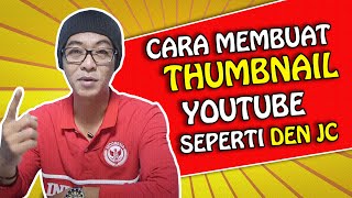 MUDAH  Cara Membuat Thumbnails Youtube Seperti Den Jc [upl. by Arenahs]