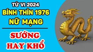 Tử Vi Tuổi Bính Thìn 1976 Nữ Mạng Năm 2024 NĂM TUỔI SƯỚNG HAY KHỔ May Mắn Vận Hạn Thế Nào  LPTV [upl. by Hsuk389]