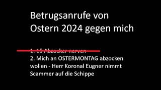 Mich an OSTERN 2024 betrügen wollen  Koronal Eugner wehrt Scammer ab [upl. by Dix970]