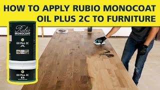 How To Apply Rubio Monocoat OIL PLUS 2C to Furniture [upl. by Engel917]