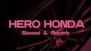 HERO HONDA  Slowed amp Reverb [upl. by Lerud57]