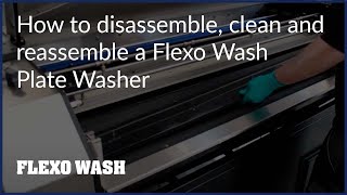 How to disassemble clean and reassemble a Flexo Wash Plate Washer [upl. by Aguayo566]