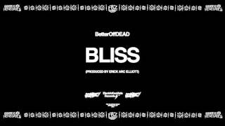 Bliss Prod By Erick Arc Elliott  BetterOffDEAD [upl. by Remmer]