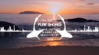 All Saints  Pure Shores Shane Deether Sunset On Beach Remix [upl. by Lletnohs758]