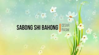 Sabong shi bahong  Cesar Pasiw [upl. by Helaina2]