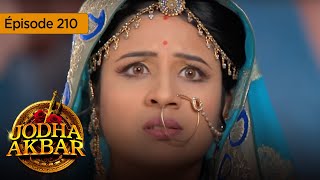 Jodha Akbar  Ep 210  La fougueuse princesse et le prince sans coeur  Série en français  HD [upl. by Vashtia]