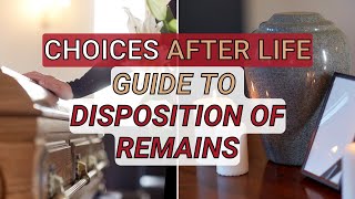 Choices After Life A Comprehensive Guide to Disposition of Remains [upl. by Ostler]