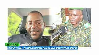 URGENT SELON LES INFORMATIONS SADIBA KOULIBALY SERAIT ARRÊTÉ [upl. by Ahsirhcal]