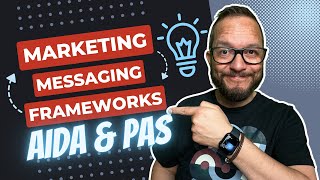 Marketing Messaging Frameworks  AIDA and PAS [upl. by Aylmer]