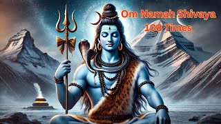 OM NAMAH SHIVAYA 108 TIMES  MOST POWERFUL MEDITATION MANTRA OF LORD SHIVA [upl. by Anhoj72]