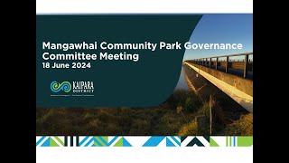 Mangawhai Community Park Governance Committee  18 June 2024 [upl. by Narine101]