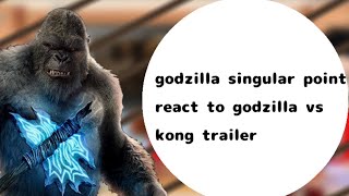 godzilla singular point react to godzilla vs kong trailer [upl. by Barnett]