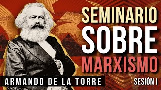 Seminario sobre Marxismo Sesión 1  Armando de la Torre [upl. by Meridith]