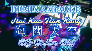 Remix Karaoke MALE 伴奏版  Hai Kuo Tian Kong海闊天空  By Dj Brian Bie [upl. by Hinson]