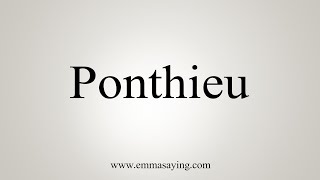 How To Say Ponthieu [upl. by Cymbre997]