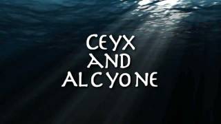 Ceyx and Alcyone [upl. by Laertnom390]