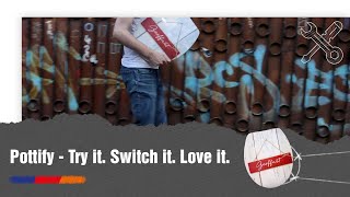 POTTIFY  Try it Switch it Love it [upl. by Otilopih]