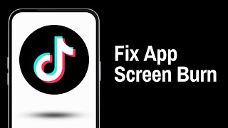 How to Fix TikTok App Screen Burn Full Guide [upl. by Ainafetse]