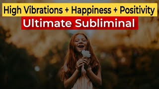 💫 Ultimate Manifestation SUBLIMINAL  High Vibrations  Happiness  Positivity  Wishes [upl. by Nitsuga748]