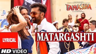 Matargashti Full Song with LYRICS  Tamasha  Ranbir Kapoor Deepika Padukone  TSeries [upl. by Kinemod]