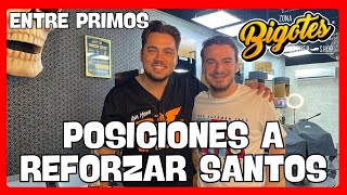 🔴 Entre Primos Las posiciones que va a reforzar Santos 👀 [upl. by Andrien]