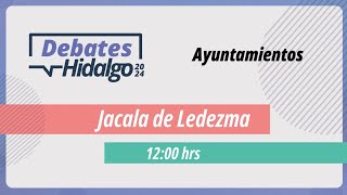 Debate por el Municipio de Jacala de Ledezma para el Proceso Electoral Local 2023 – 2024 [upl. by Adelpho795]