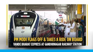 PM Modi flags off amp takes a ride on board Vande Bharat Express at Gandhinagar Railway Station [upl. by Underwood]