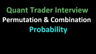 Quant Trader Interview  Probability  Permutation amp Combination [upl. by Carmelita]