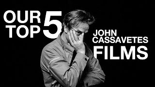 Our Top 5 John Cassavetes Films Best Movies [upl. by Swagerty]