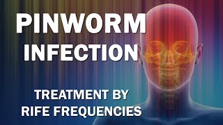 Pinworm Infection  RIFE Frequencies Treatment  Energy amp Quantum Medicine with Bioresonance [upl. by Alver406]