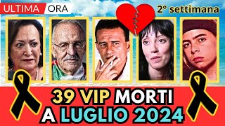 39 PERSONAGGI Famosi MORTI a LUGLIO 2024 2° settimana [upl. by Droffats434]