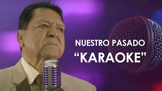 NUESTRO PASADO KARAOKE  CLAUDIO VALLEJO  PLUTARCO PADILLA [upl. by Aidekal]