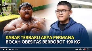 Ingat Arya Permana Bocah Obesitas Berbobot 190 Kg Dulu Viral Begini Penampilannya Sekarang [upl. by Nwahsauq44]