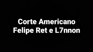 Corte AmericanoFelipe Ret e L7nnonLetras [upl. by Botzow]