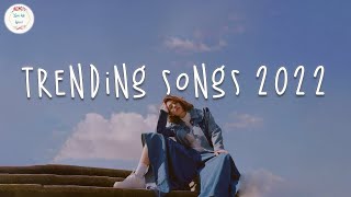 Trending songs 2022 🍧 Best tiktok songs  Viral hits 2022 [upl. by Eedia]