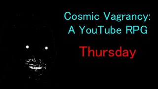 Cosmic Vagrancy A YouTube RPG  Thursday [upl. by Esra]