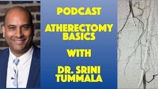 Podcast Atherectomy Basics By Dr Srini Tummala [upl. by Coletta896]