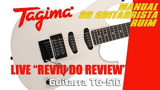 Guitarra Tagima TG510 quotReviu do Reviewquot Manual Do Guitarrista Ruim [upl. by Kezer628]