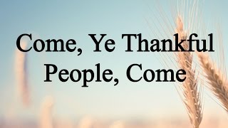 Come Ye Thankful People Come Hymn Charts with Lyrics Contemporary [upl. by Coffey]