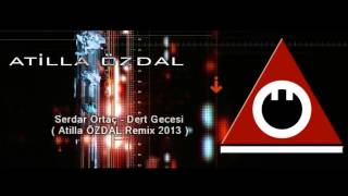 Serdar Ortaç Dert Gecesi Atilla ÖZDAL Remix 2013 [upl. by Willem]